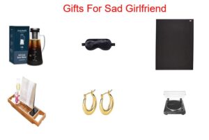 GIfts for Sad Girlfriend